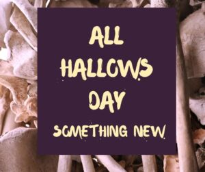 All Hallows Day Something New